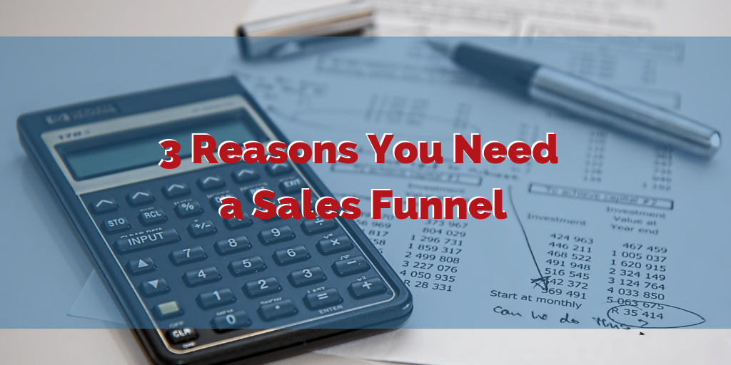 3 Reasons You Need a Sales Funnel