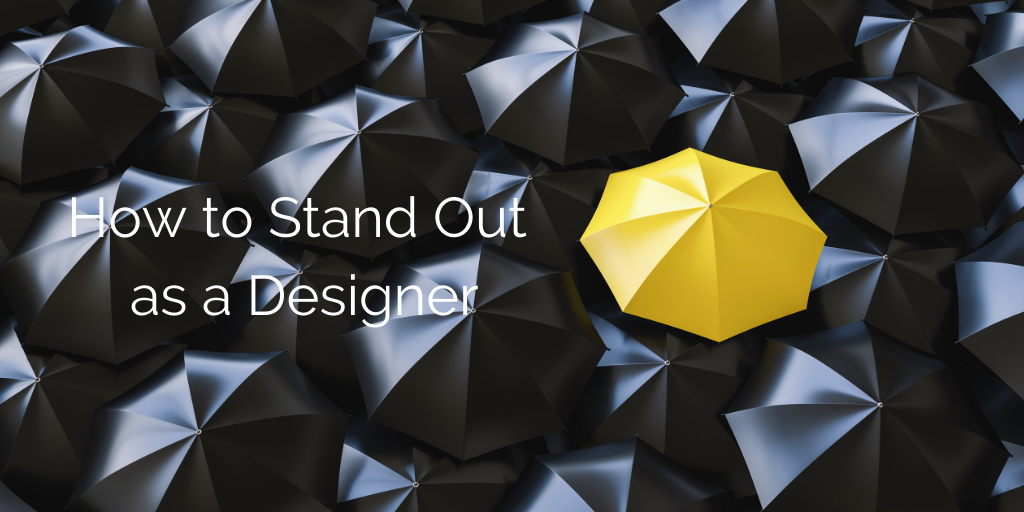 stand out as a designer