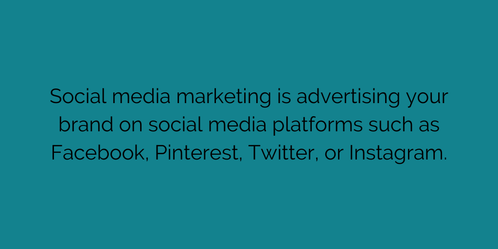 Social media marketing is advertising your brand on social media platforms such as Facebook, Pinterest, Twitter, or Instagram.