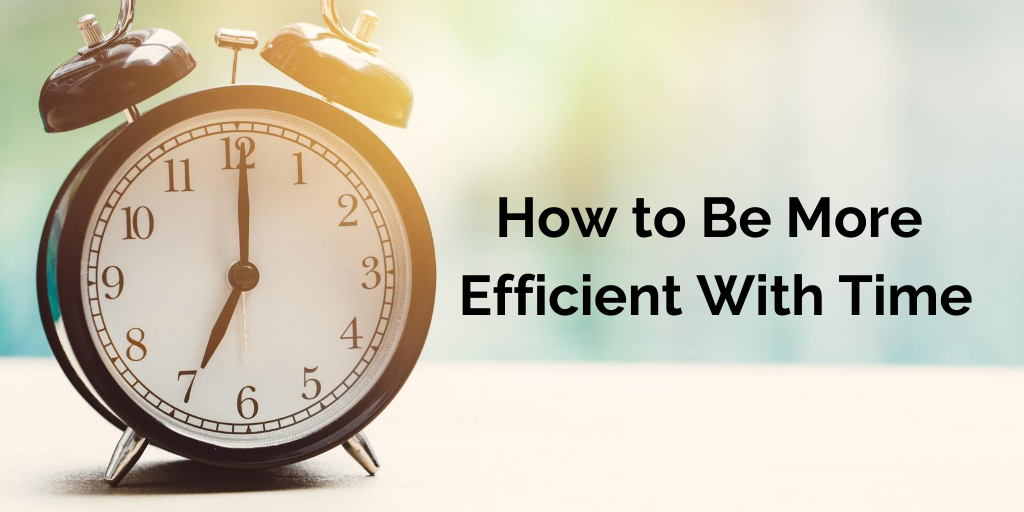 How to Be More Efficient With Time