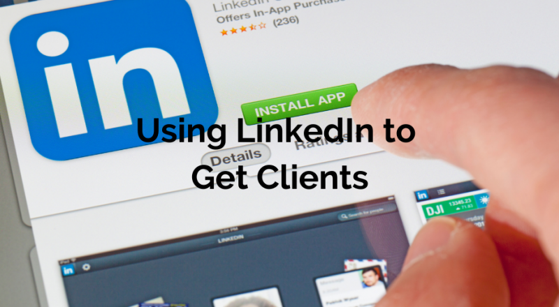 Using LinkedIn to Get Clients